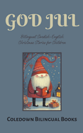 God Jul: Bilingual Swedish-English Christmas Stories for Children