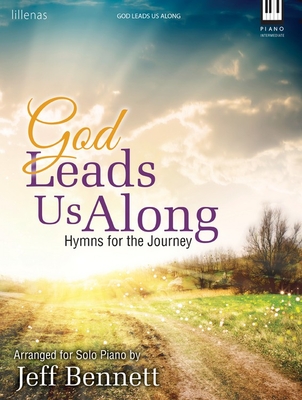 God Leads Us Along: Hymns for the Journey - Bennett, Jeff (Composer)