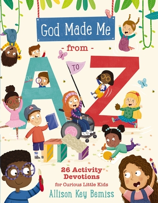 God Made Me from A to Z: 26 Activity Devotions for Curious Little Kids - Bemiss, Allison Key