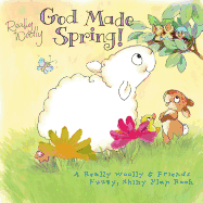 God Made Spring!: A Really Woolly & Friends Fuzzy & Shiny Flap Book - Gerth, Holley