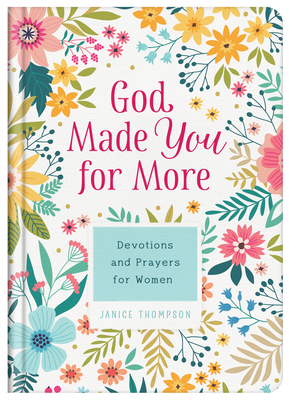 God Made You for More: Devotions and Prayers for Women - Thompson, Janice