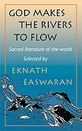 God Makes the Rivers to Flow: Sacred Literature of the World