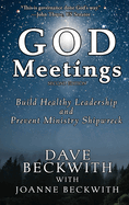 God Meetings: Build Healthy Leadership and Prevent Ministry Shipwreck