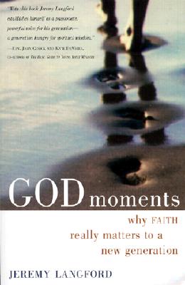 God Moments: Why Faith Really Matters to a New Generation - Langford, Jeremy