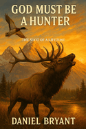 God Must Be a Hunter: The Shot of a Lifetime