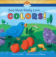 God Must Really Love . . . Colors!
