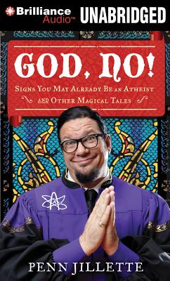God, No!: Signs You May Already Be an Atheist and Other Magical Tales - Jillette, Penn (Read by)