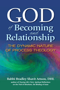 God of Becoming and Relationship: The Dynamic Nature of Process Theology