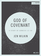 God of Covenant - Bible Study Book: A Study of Genesis 12-50