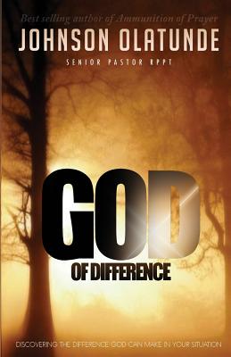 God of Difference: Discovering the difference God can make in your situation - Olatunde, Johnson, and Josephine, Olatunde (Foreword by), and Mark, Asemota (Designer)