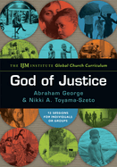 God of Justice: The Ijm Institute Global Church Curriculum