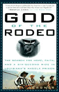 God of the Rodeo: The Search for Hope, Faith, and a Six-Second Ride in Louisiana's Angola Prison