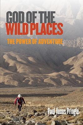 God of the Wild Places: The Power of Adventure - Pringle, Paul