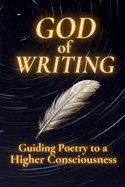 God of Writing: Guiding Poetry to a Higher Consciousness