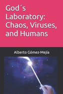 God?s Laboratory: Chaos, Viruses, and Humans