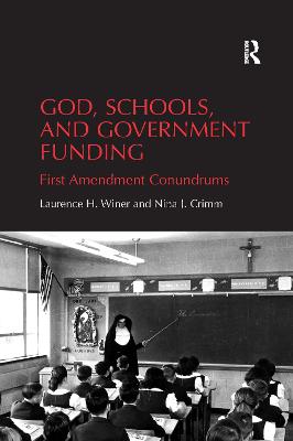 God, Schools, and Government Funding: First Amendment Conundrums - Winer, Laurence H., and Crimm, Nina J.