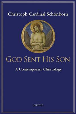 God Sent His Son: A Contemporary Christology - Schoenborn, Christoph, Cardinal