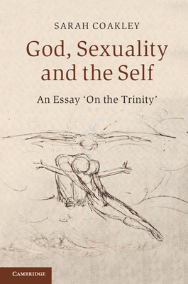God, Sexuality, and the Self: An Essay 'on the Trinity' - Coakley, Sarah