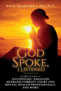 God Spoke, I Listened: Volume 2: Surviving a Sociopathic-Paranoid Husband, Corrupt Court and Mental Health Professionals, and More