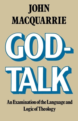 God-Talk: An Examination of the Language and Logic of Theology - Macquarrie, John