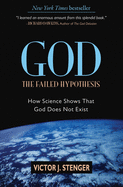 God the Failed Hypothesis?: How Science Shows That God Does Not Exist