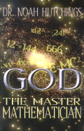God the Master Mathematician - Hutchings, Noah W