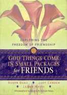 God Things Come in Small Packages for Friends: Exploring the Freedom of Friendship - Duke, Susan, and Carden, Judy, and Weiss, LeAnn