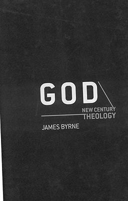 God: Thoughts in an Age of Uncertainty - Byrne, James, Dr.