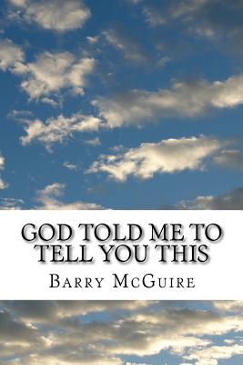 God Told Me To Tell You This - McGuire, Barry