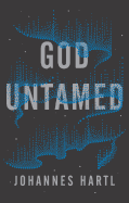 God Untamed: Out of the Spiritual Comfort Zone