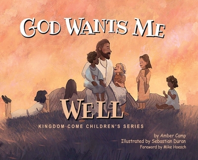 God Wants Me Well - Camp, Amber Renee, and Hoesch, Mike (Foreword by)