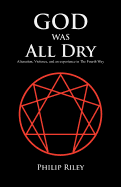God Was All Dry: Alienation, Violence, and an Experience in the Fourth Way
