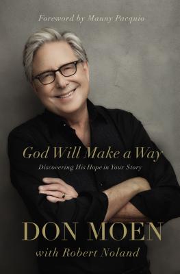 God Will Make a Way: Discovering His Hope in Your Story - Moen, Don, and Noland, Robert