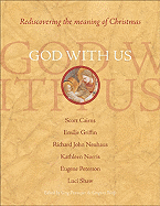 God with Us: Rediscovering the Meaning of Christmas (Reader's Edition) - Pennoyer, Greg (Editor), and Wolfe, Gregory (Editor), and Cairns, Scott (Contributions by)