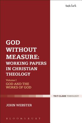 God Without Measure: Working Papers in Christian Theology: Volume 2: Virtue and Intellect - Webster, John, Professor