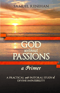 God Without Passions: A Primer