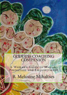 Goddess Coaching Companion: A Woman's Guide to Magick, Protection and Empowerment