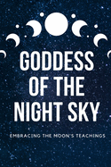 Goddess of the Night Sky: Embracing the Moon's Teachings