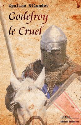 Godefroy Le Cruel - Allandet, Opaline