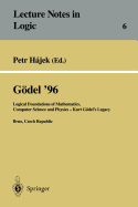 Godel 96: Logical Foundations of Mathematics, Computer Science and Physics Kurt Godel S Legacy