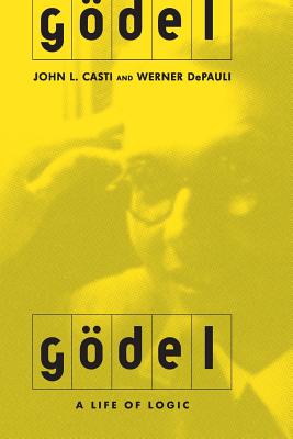 Godel: A Life of Logic - Casti, John L, and Depauli, Werner