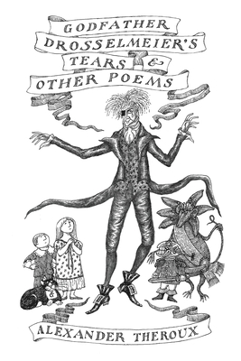 Godfather Drosselmeier's Tears & Other Poems - Theroux, Alexander, and Gorey, Edward (Cover design by)