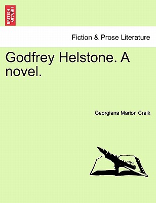 Godfrey Helstone. a Novel. - Craik, Georgiana Marion