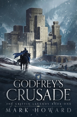 Godfrey's Crusade - Howard, Mark, and Brown, Jeff (Cover design by), and Waitz, Michael (Editor)