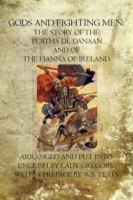 Gods and Fighting Men: The Story Of The Tuatha De Danaan And Of The Fianna Of Ireland - Gregory, Lady