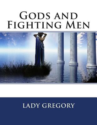 Gods and Fighting Men - Lady Gregory