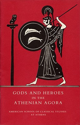 Gods and Heroes in the Athenian Agora - Camp II, John McK