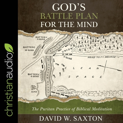 God's Battle Plan for the Mind: The Puritan Practice of Biblical Meditation - Saxton, David W, and Parks, Tom (Read by)