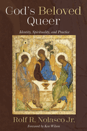 God's Beloved Queer: Identity, Spirituality, and Practice