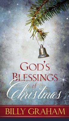 God's Blessings of Christmas: Devotions and Bible Verses Celebrating the Savior's Birth - Graham, Billy